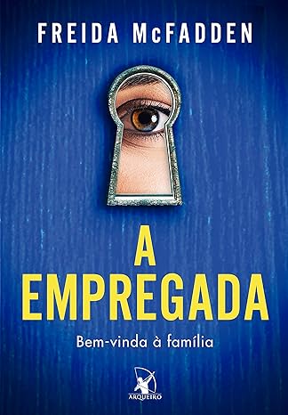 Capa do livro A Empregada. Autora Freida McFadden. Editora Arqueiro.