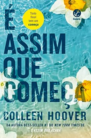 Capa do livro é assim que começa. Autora Colleen Hoover. Editora Galera Record.